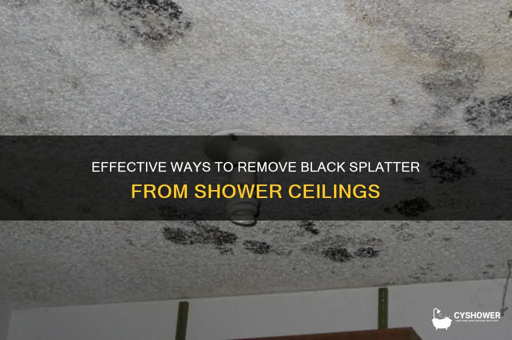 how to get black splatter off ceiling in shower