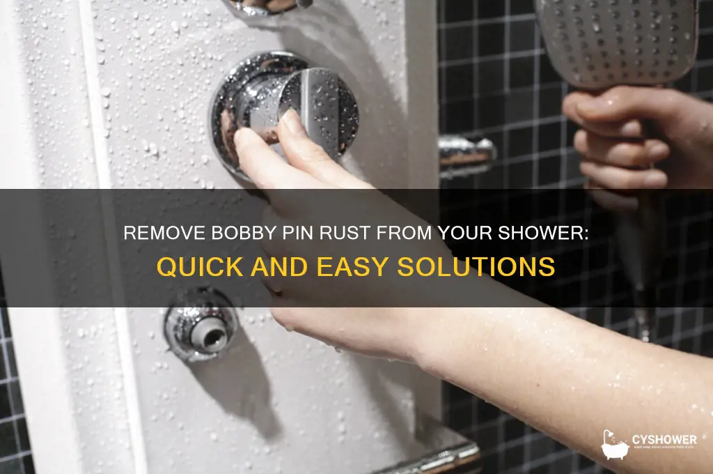 how to get bobby pin rust out of shower