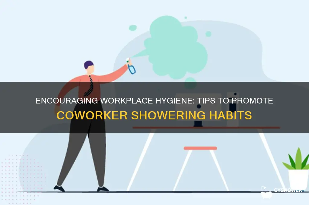 how to get co workers to shower