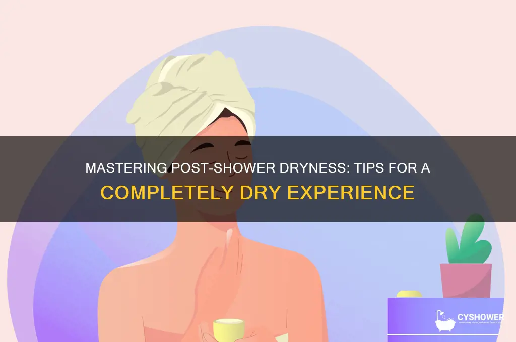 how to get completely dry after a shower