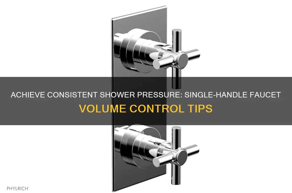 how to get constant volume on single handle shower faucet