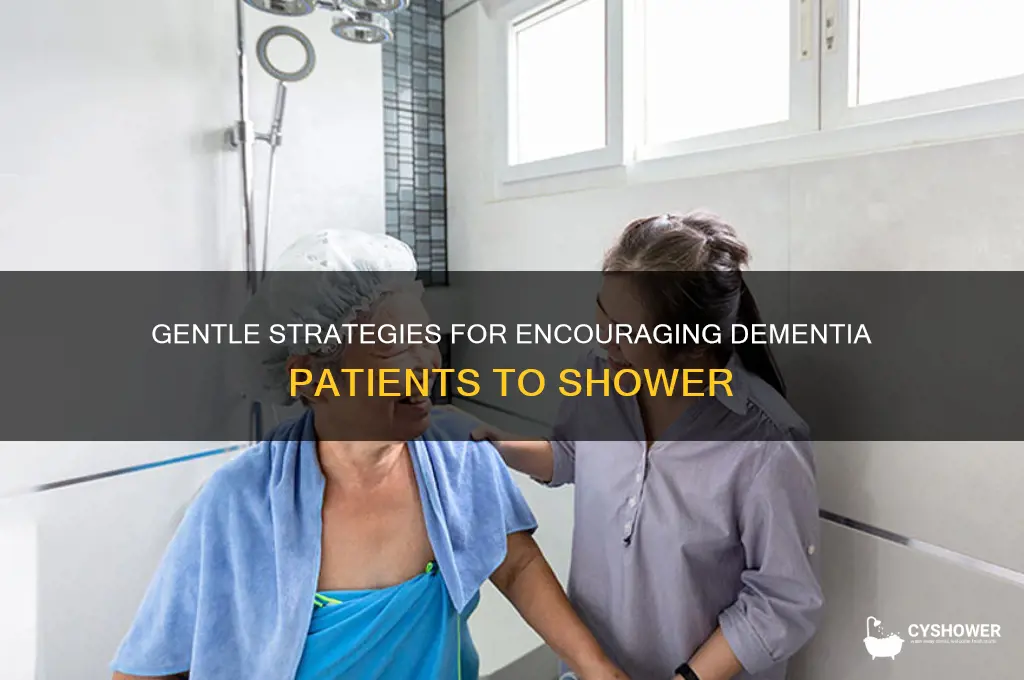 how to get dementia patient to rake a shower