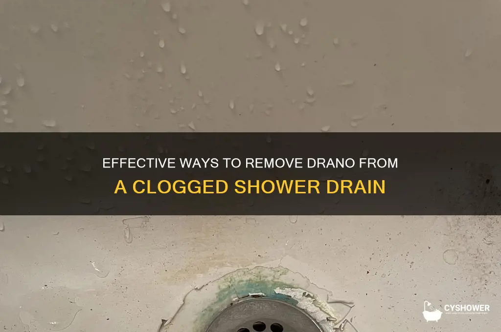 how to get drano out of clogged shower