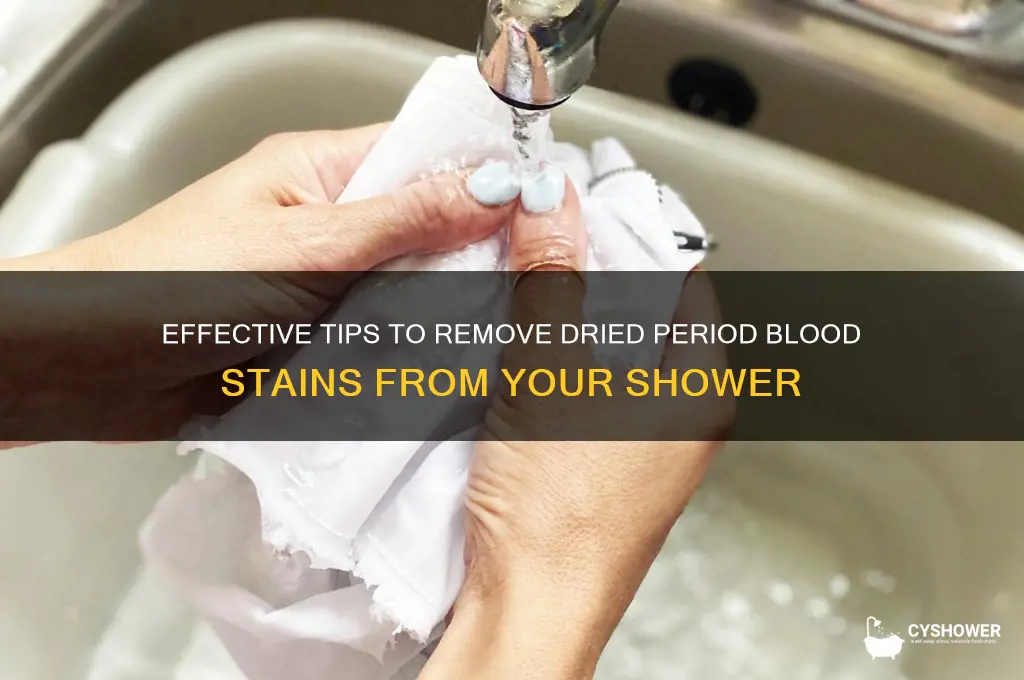how to get dry period blood out of the shower