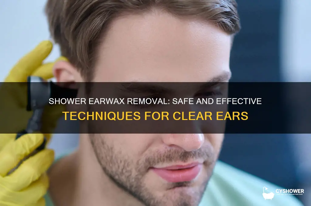 how to get earwax out in the shower