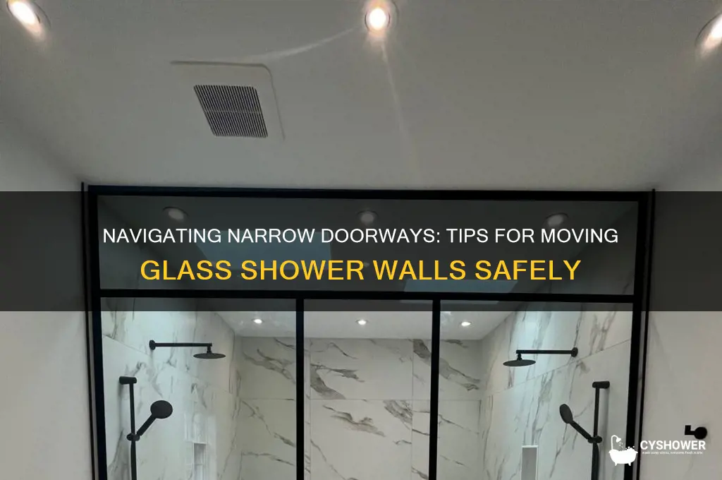 how to get glass shower walls through the doorways