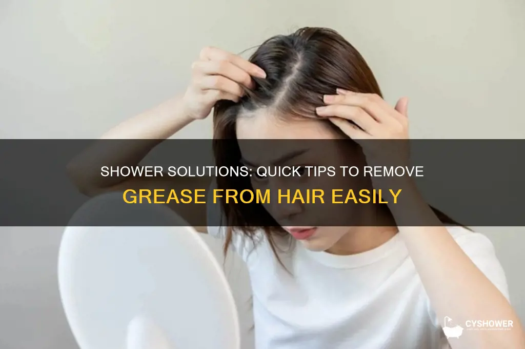 how to get grease out of hair in shower