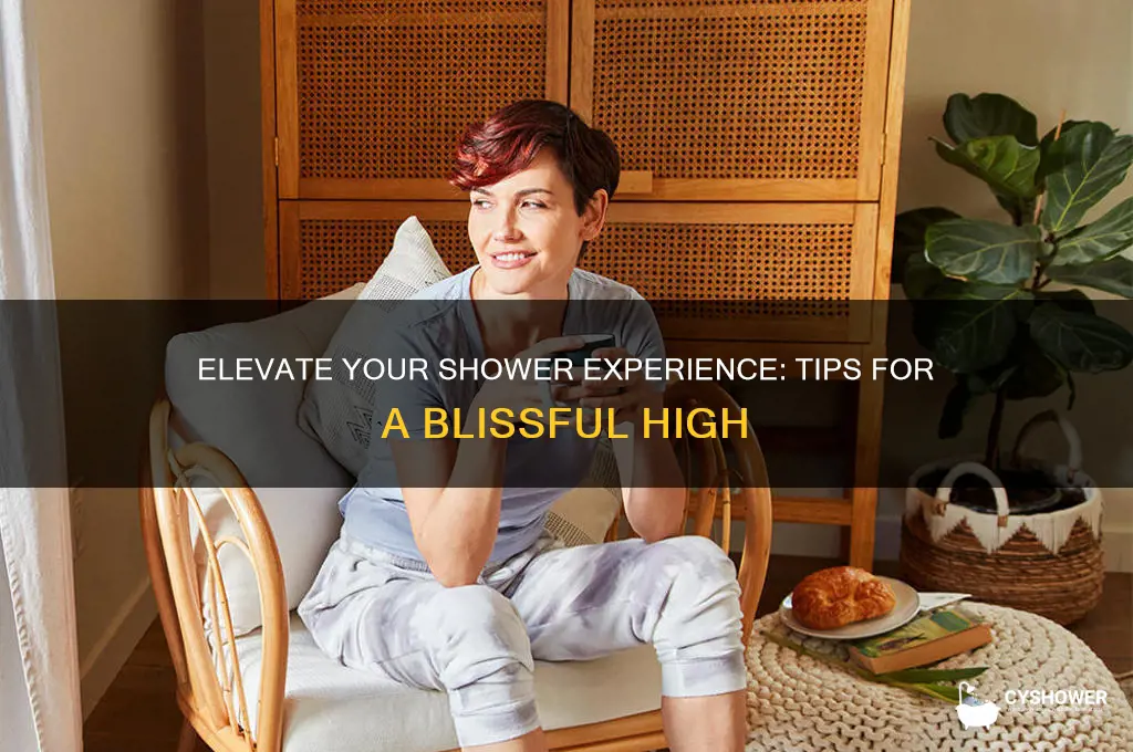 how to get high in the shower