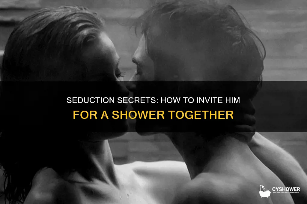 how to get him to take a shower with you