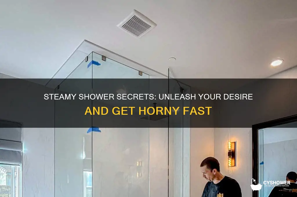 how to get horny in the shower