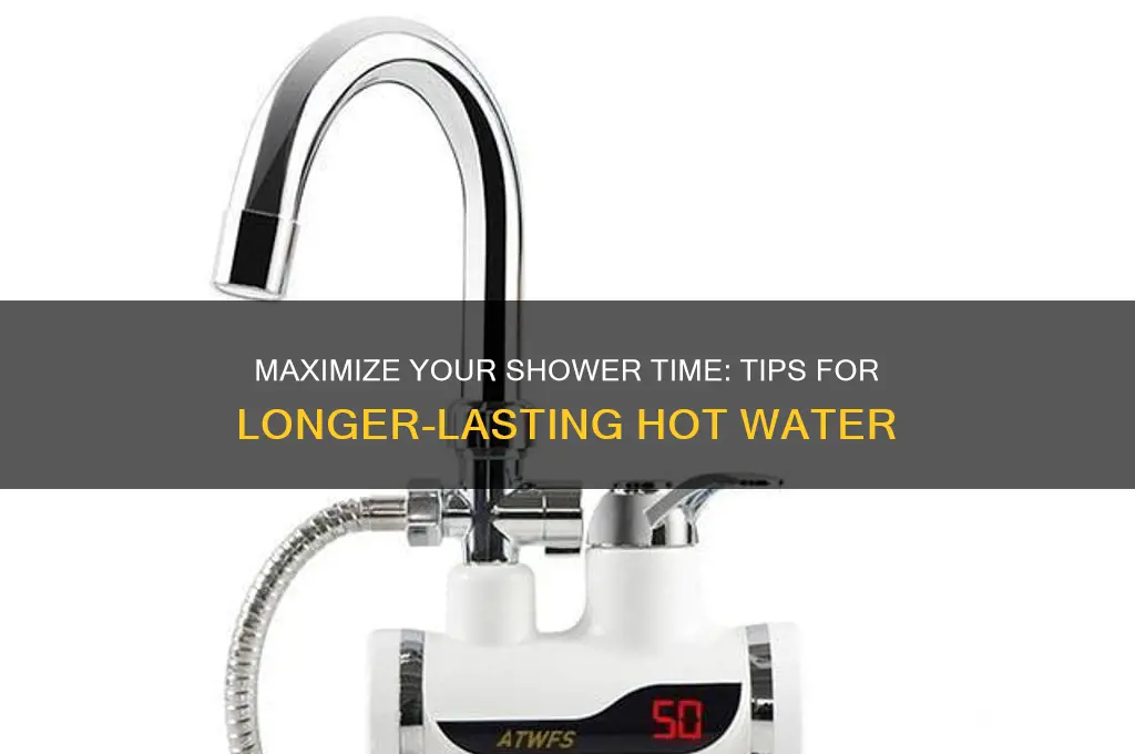 how to get hot water to last longer in shower