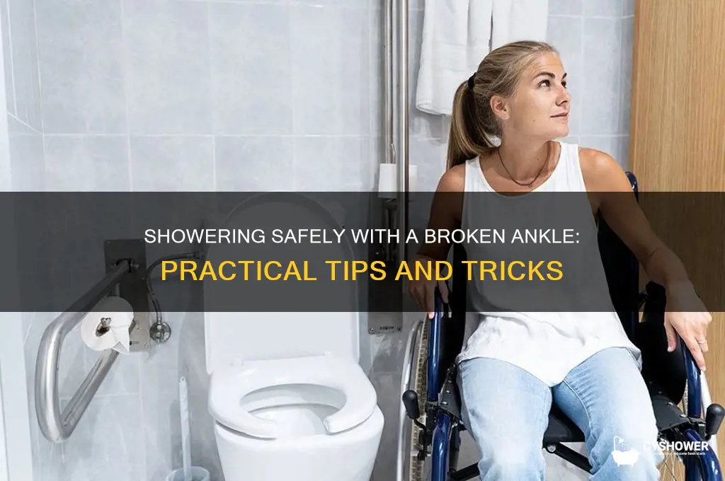 how to get in shower with broken ankle