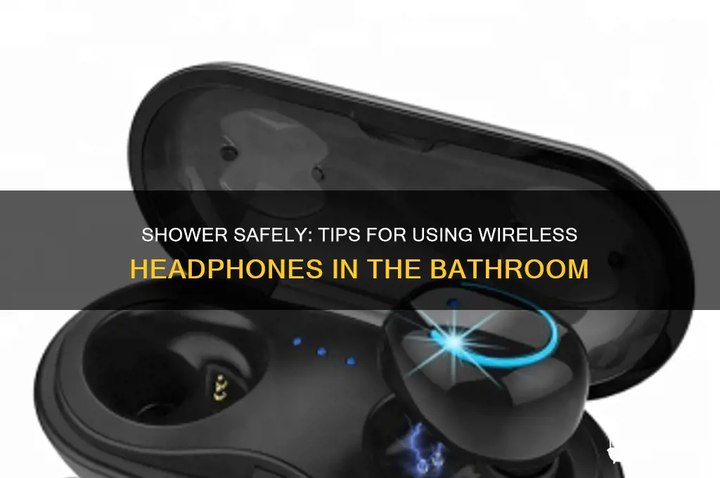 how to get in the shower with your wireless headphones