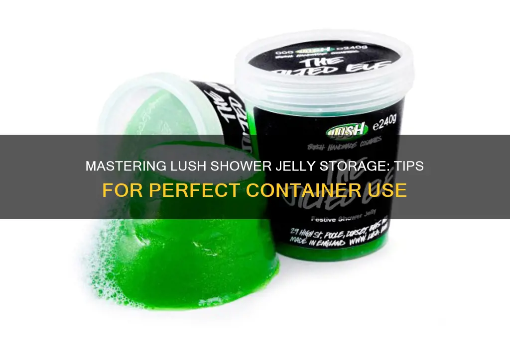 how to get lush shower jellys in the container