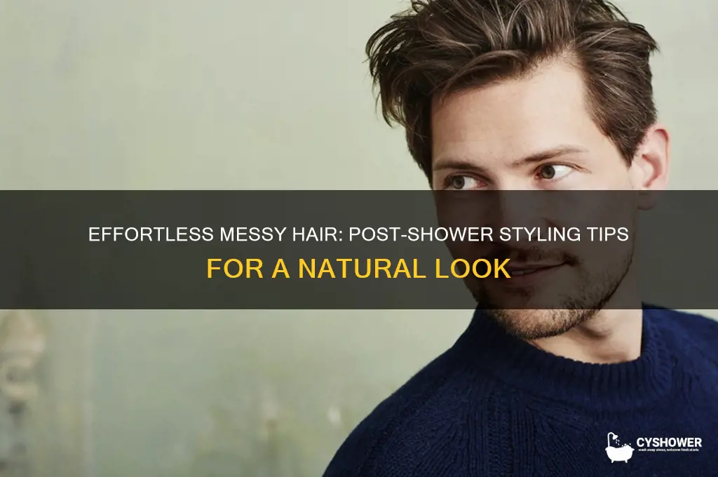 how to get messy hair after shower