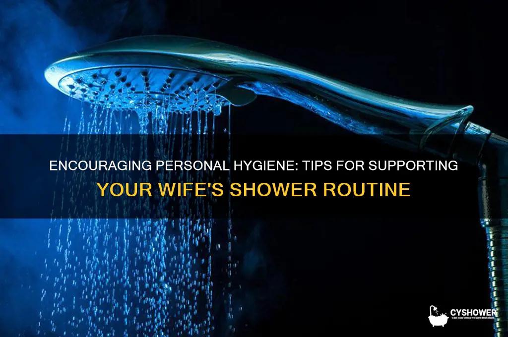 how to get my wife to shower more