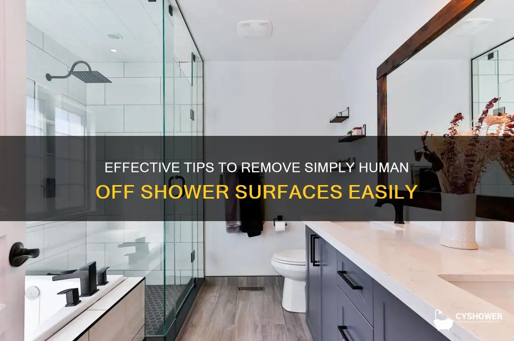 how to get off simply human off shower