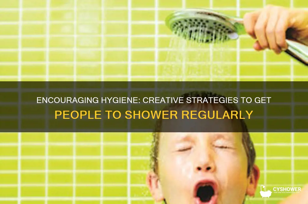how to get people to shower