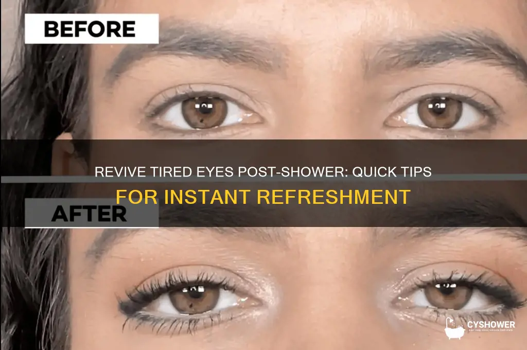 how to get rid of after shower tired eyes