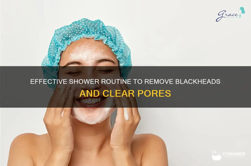 how to get rid of blackheads in shower