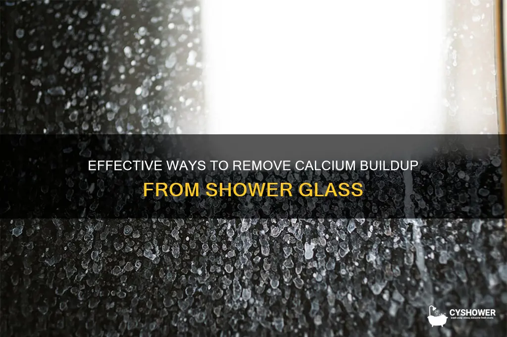 how to get rid of calcium buildup in shower glass