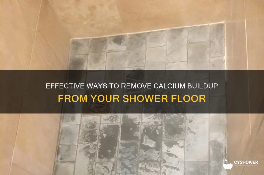 how to get rid of calcium buildup on shower floor