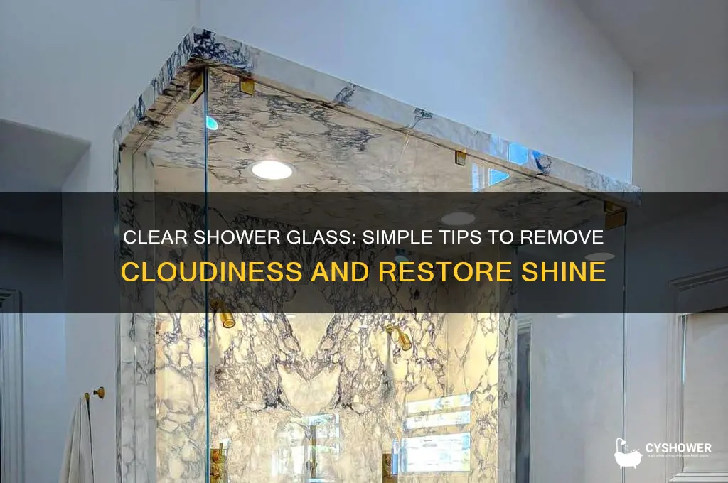 how to get rid of cloudy shower glass