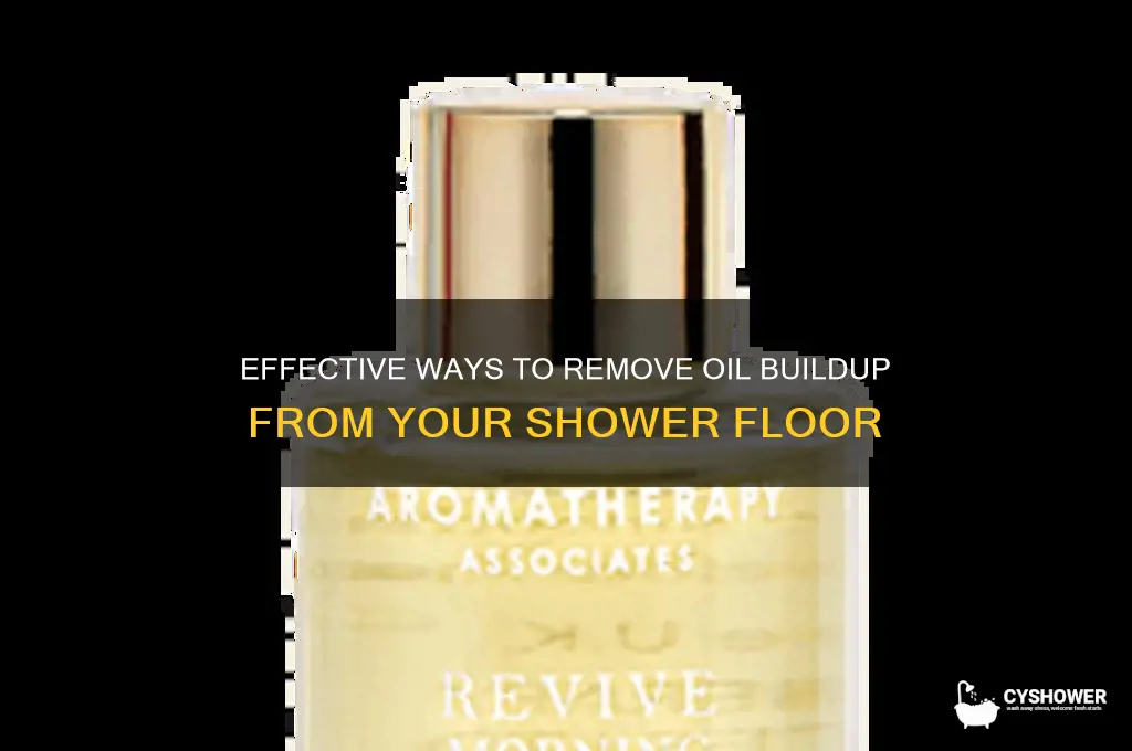 how to get rid of oil from bottom of shower