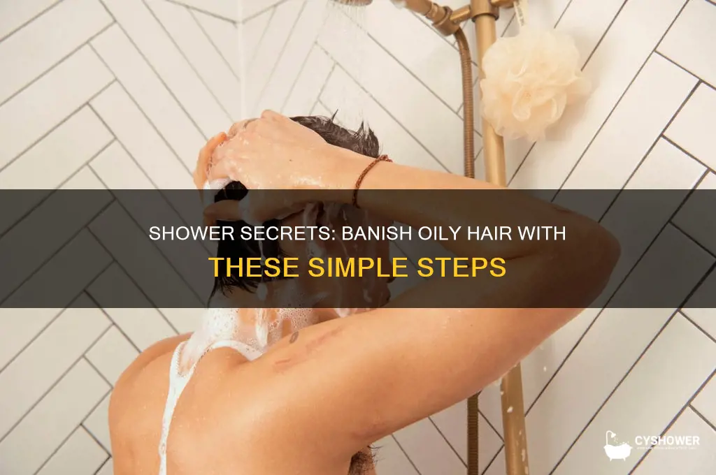 how to get rid of oily hair in the shower