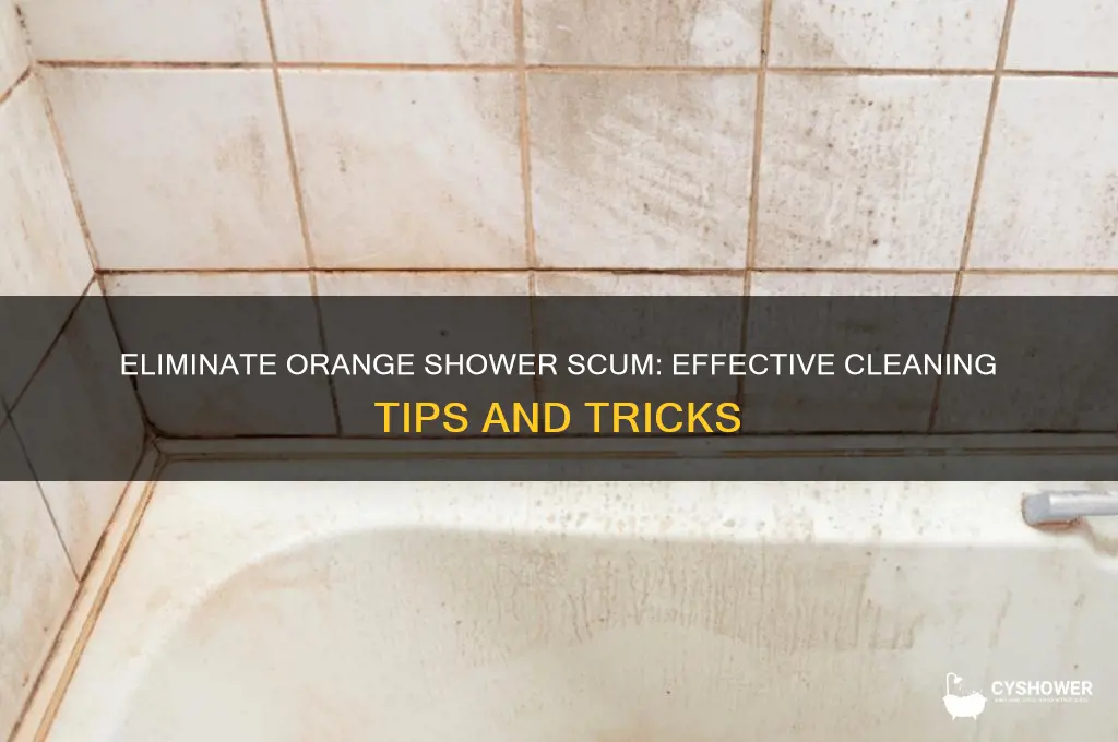 how to get rid of orange scum in shower