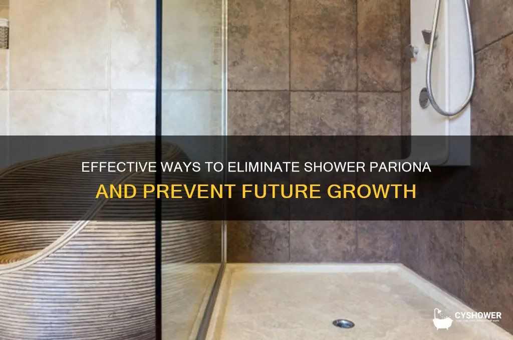 how to get rid of shower pariona