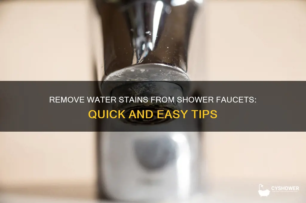 how to get rid of water stains on shower faucet