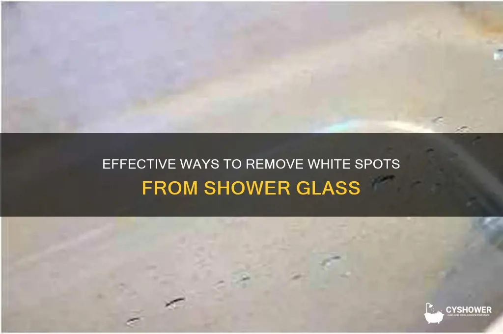 how to get rid of white spots on shower glass