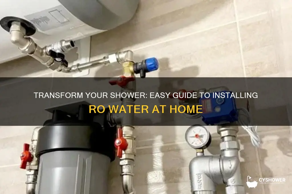 how to get ro water for shower at home