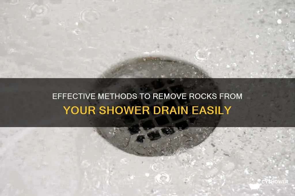how to get rocks out of a shower drain