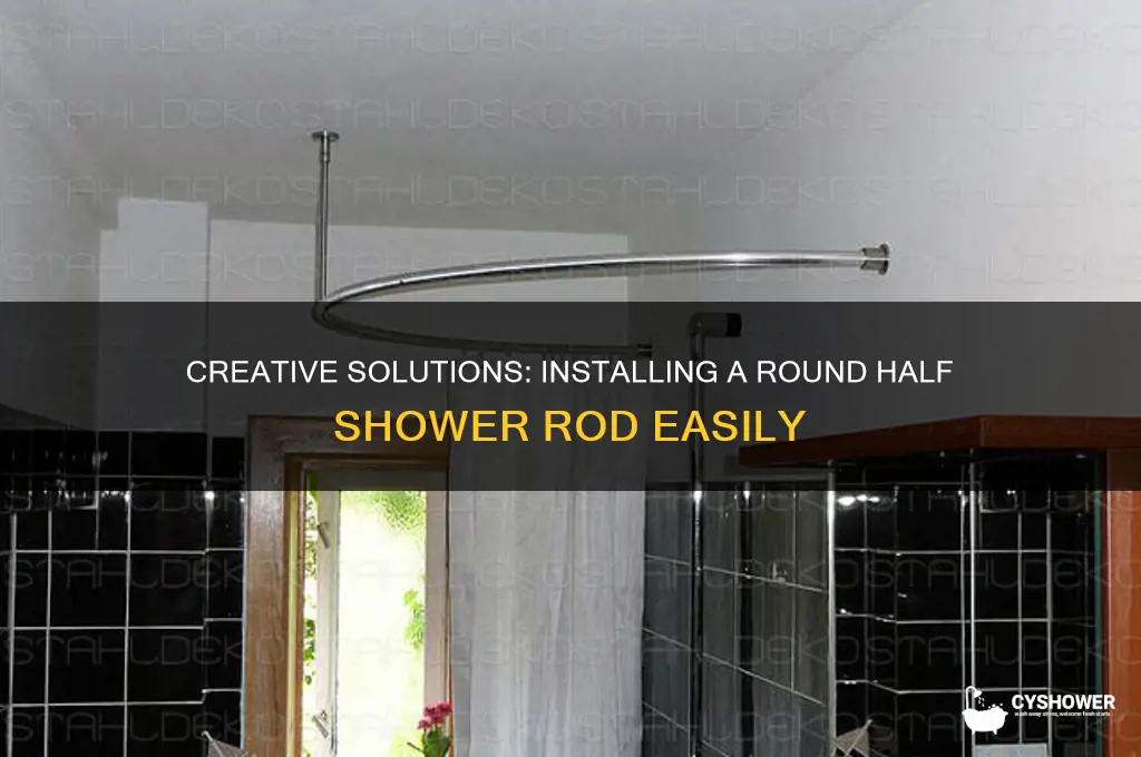 how to get round half shower rod