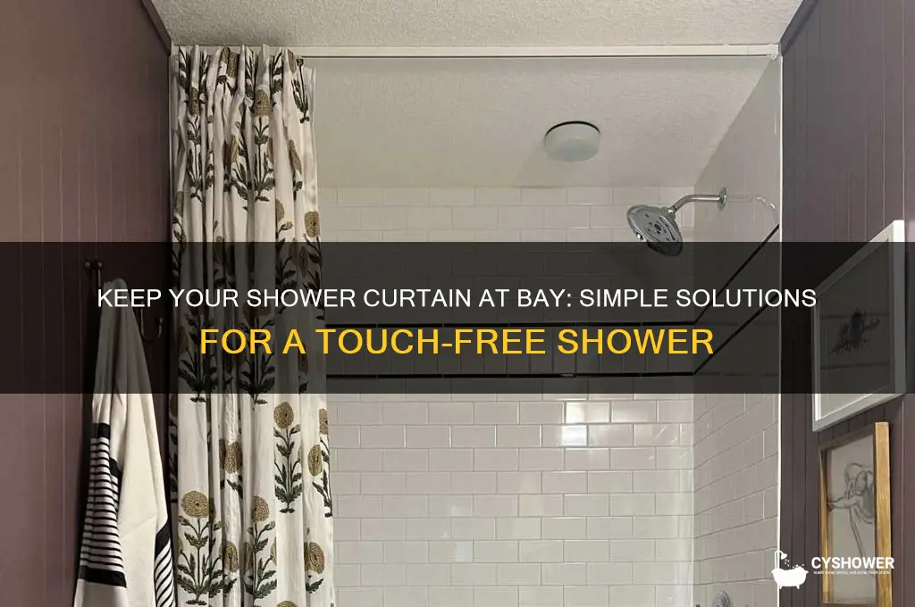 how to get shower curtain to stop touching me