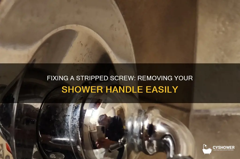 how to get shower handle off if screw is stripped