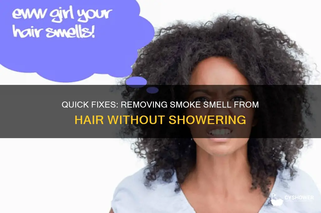 how to get smoke smell out of hair no shower