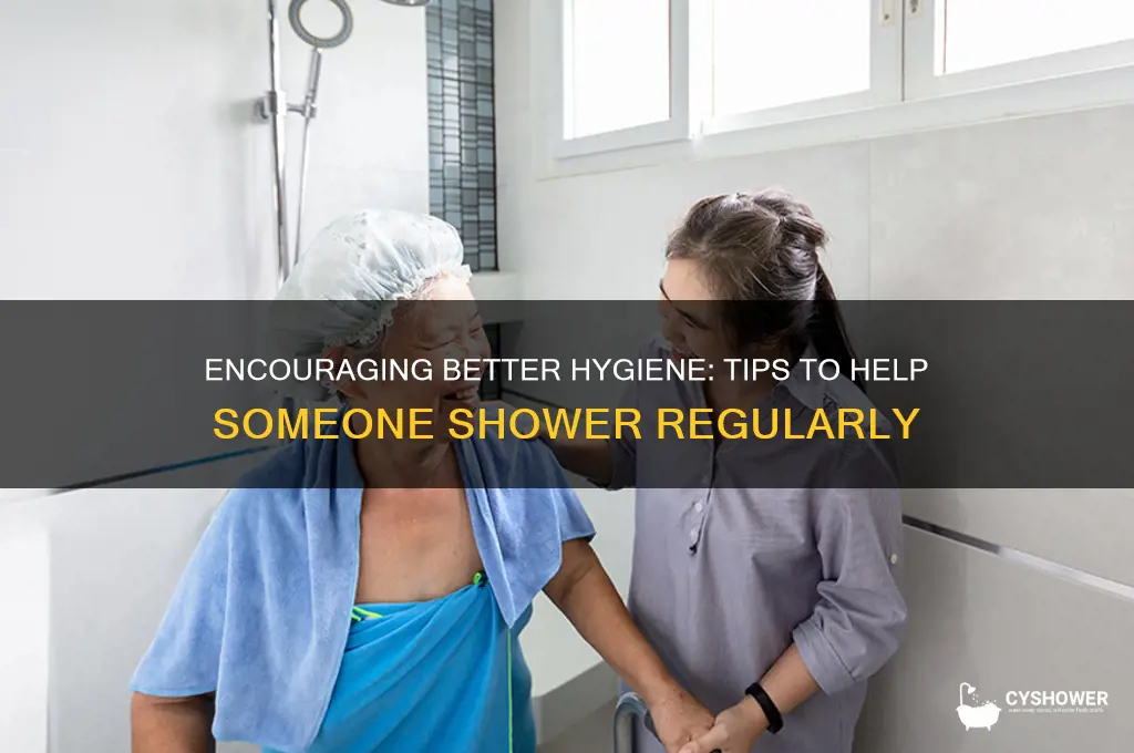 how to get someone to shower more often