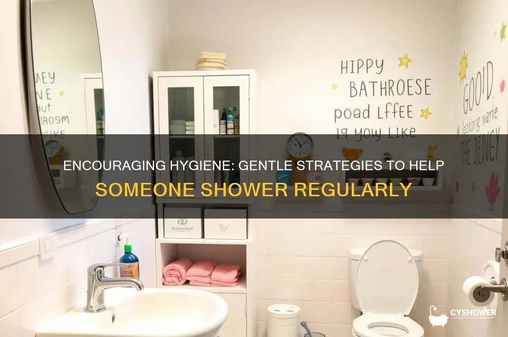 how to get someone to shower