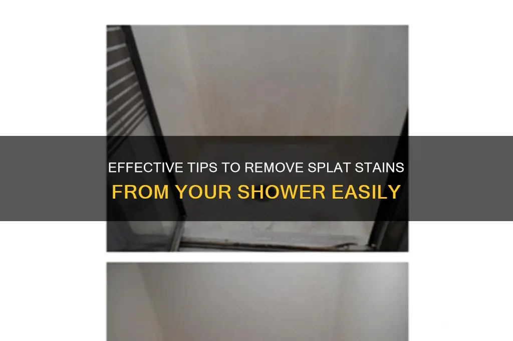 how to get splat out of shower