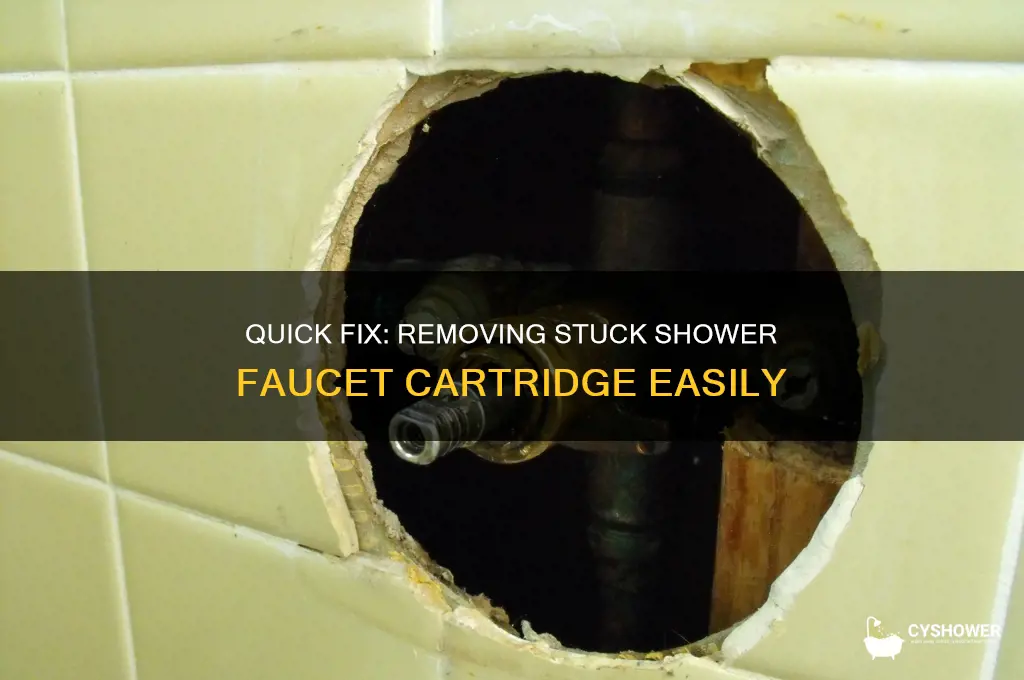how to get stuck cartridge out of shower faucet