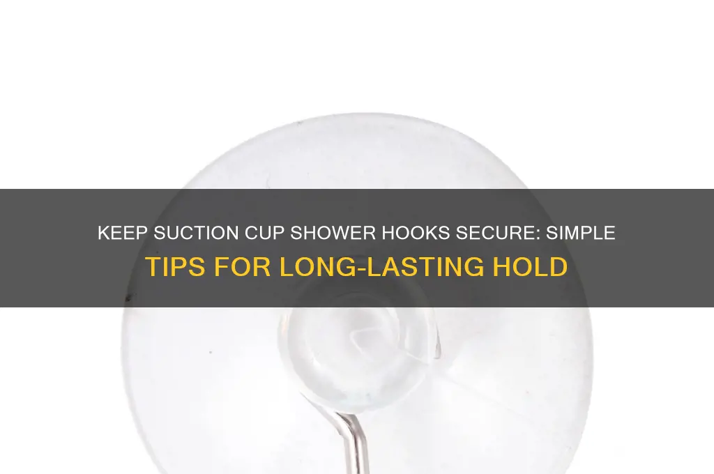 how to get suction cup shower hooks to stay