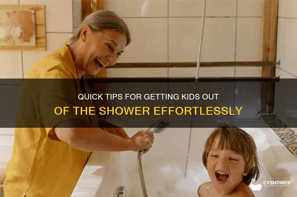 how to get the children out of the shower