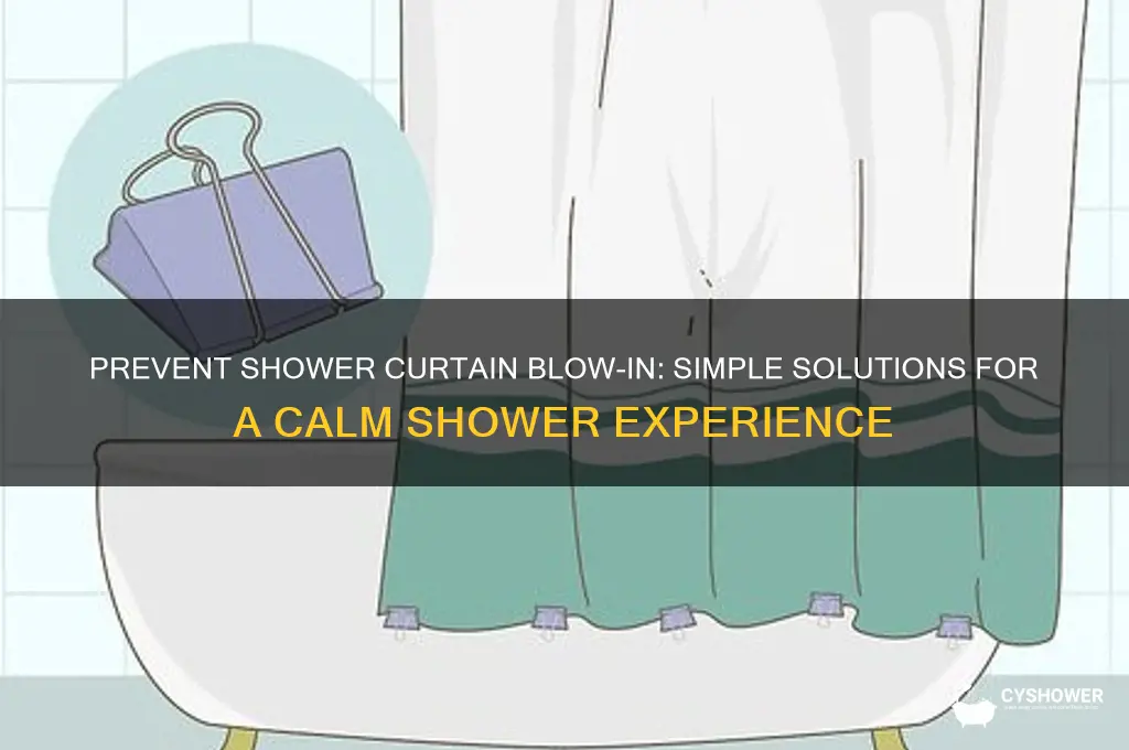 how to get the shower curtain from blowing in