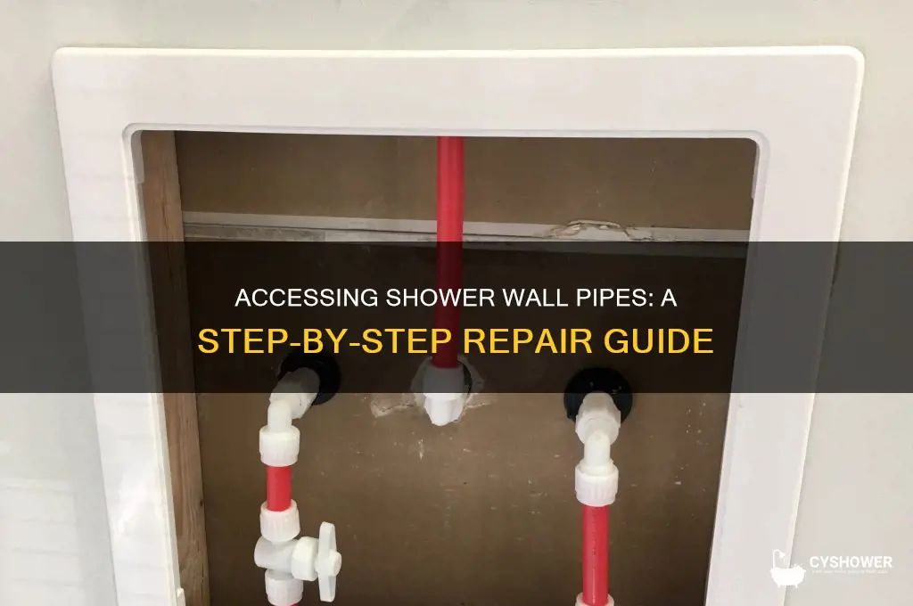 how to get to pipes behind shower wall