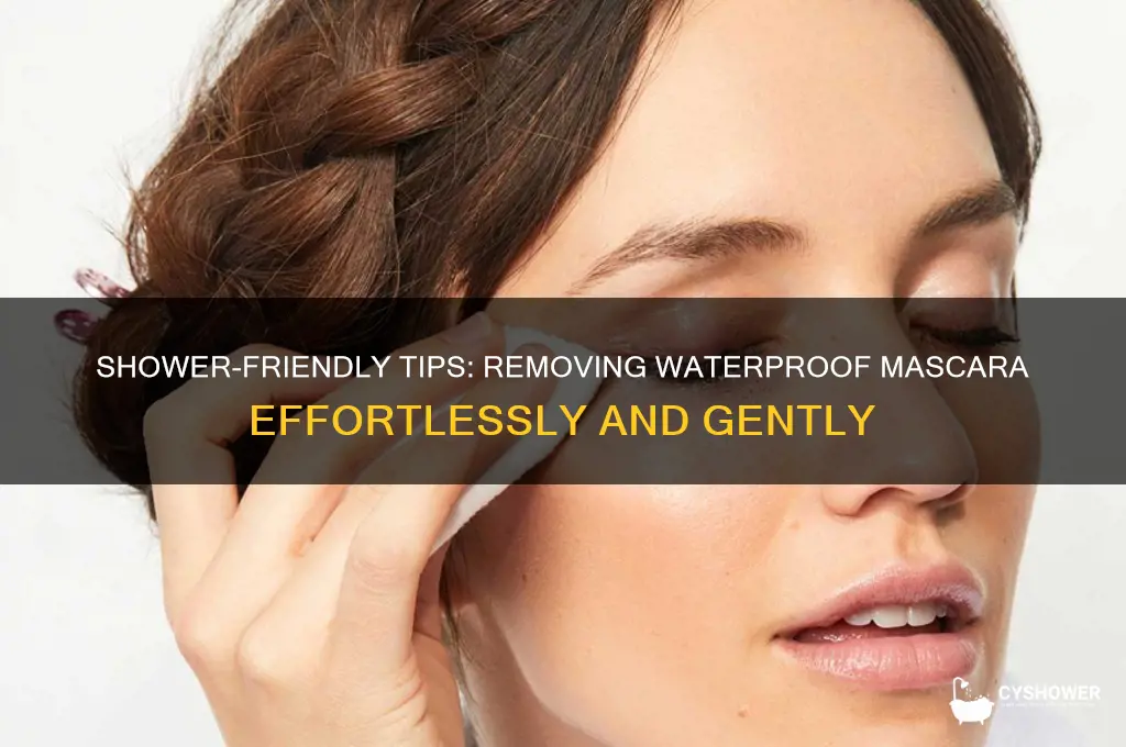 how to get waterproof mascara off in the shower