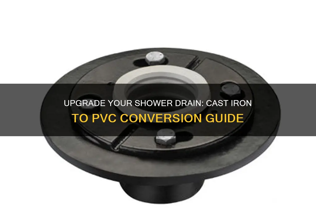 how to go from cast iron shower drain to pvc