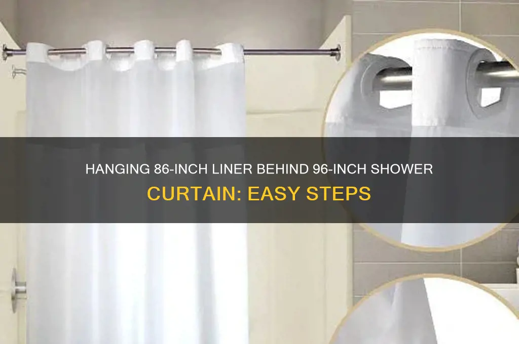 how to hang 86 liner behind 96 shower curtain